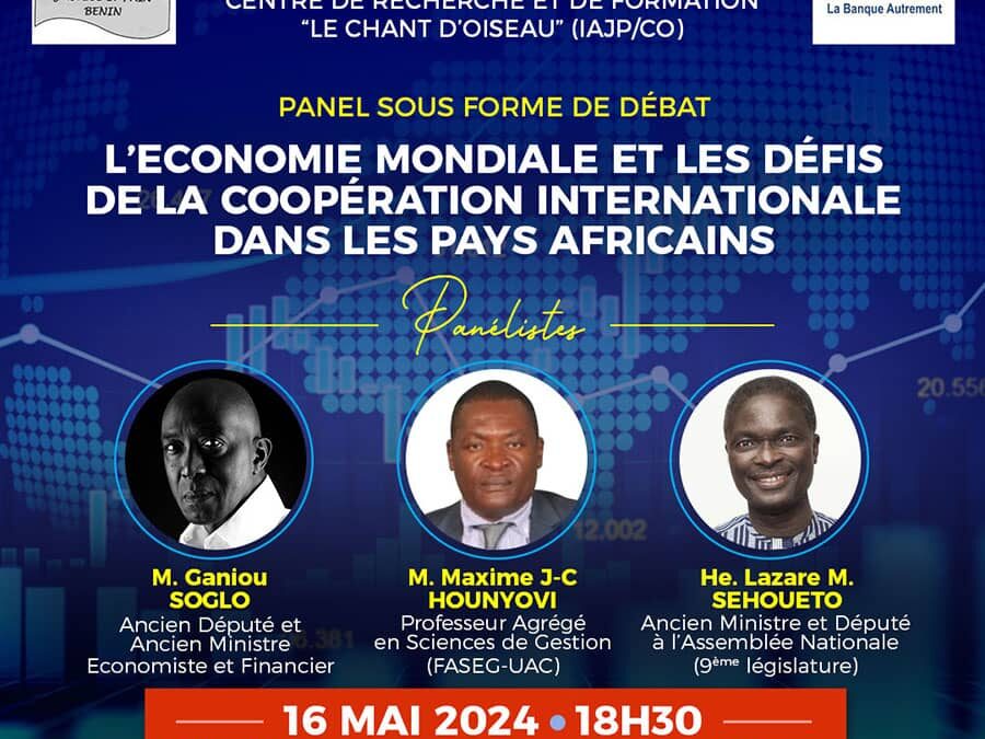 Économie mondiale : Un débat de haut niveau attendu le16 mai prochain au Chant d’Oiseau de Cotonou